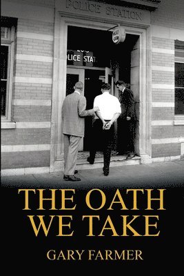 bokomslag The Oath We Take: Career Stories Of Those Who Served with the Los Angeles Police Department