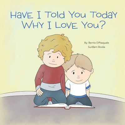 Have I Told You Today Why I Love You? 1