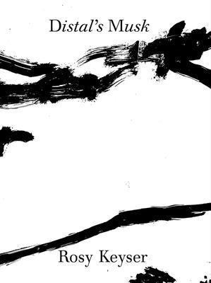 Rosy Keyser: Distal's Musk, Inbunden