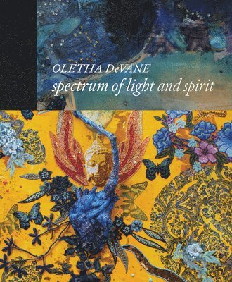 Symmes Gardner, Lowery Stokes Sims - Oletha DeVane: Spectrum of Light and Spirit, Inbunden