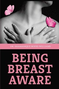 bokomslag Being Breast Aware