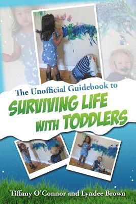 bokomslag The Unofficial Guidebook to Surviving Life With Toddlers