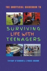 bokomslag The Unofficial Guidebook to Surviving Life With Teenagers