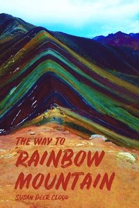 bokomslag The Way to Rainbow Mountain