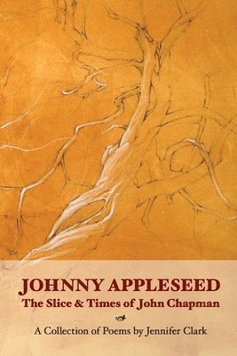 Johnny Appleseed: The Slice and Times of John Chapman 1