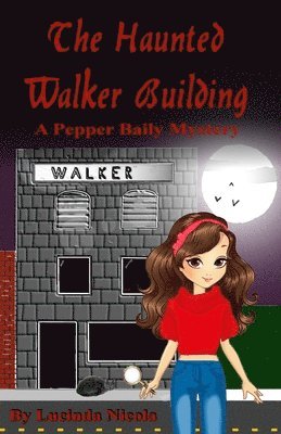 The Haunted Walker Building: A Pepper Baily Mystery 1