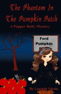 bokomslag The Phantom in the Pumpkin Patch: A Pepper Baily Mystery