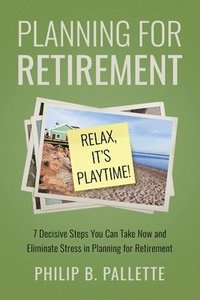 bokomslag Planning For Retirement - Relax, It's Playtime!