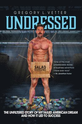 bokomslag Undressed: The Unfiltered Story of My Failed American Dream and How It Led to Success