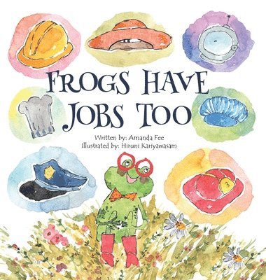 Amanda Fee - Frogs Have Jobs Too, Inbunden
