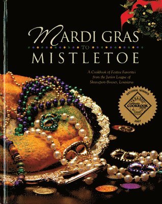 bokomslag Mardi Gras to Mistletoe: A Cookbook of Festive Favorites from the Junior League of Shreveport-Bossier, Louisiana