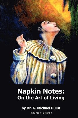 bokomslag Napkin Notes : on the Art of Living