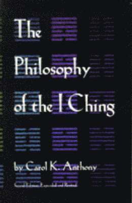 Carol K. Anthony - Philosophy of the I Ching, Häftad