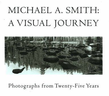 Michael A Smith - Michael A Smith -- A Visual Journey, Inbunden