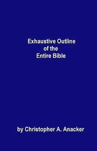 bokomslag Exhaustive Outline of the Entire Bible