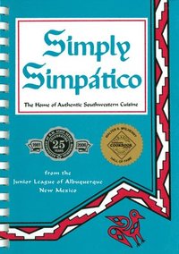bokomslag Simply Simpatico: The Home of Authentic Southwestern Cuisine
