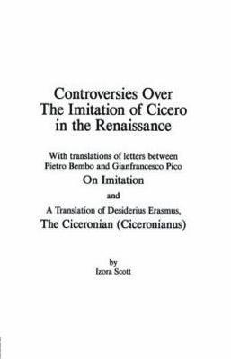 Controversies Over the Imitation of Cicero in the Renaissance 1