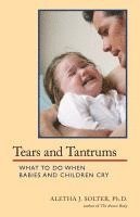 bokomslag Tears and Tantrums: What to Do When Babies and Children Cry