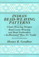 Horace R. Goodhue - Indian Bead-Weaving Patterns: Chain-Weaving Designs Bead Loom Weaving and Bead Embroidery - An Illustrated "How-To" Guide, Häftad