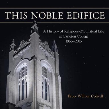 Bruce William Colwell - This Noble Edifice, Häftad