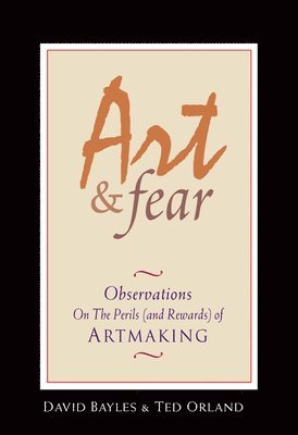 bokomslag Art & Fear: Observations on the Perils (and Rewards) of Artmaking