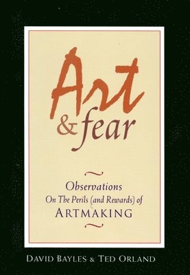 bokomslag Art & Fear: Observations on the Perils (and Rewards) of Artmaking