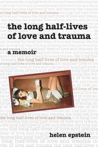 bokomslag The Long Half-Lives of Love and Trauma