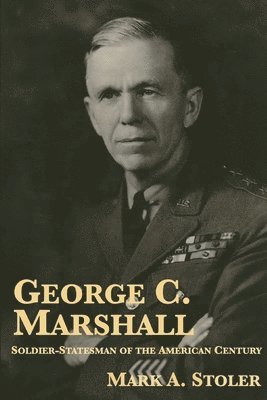 Mark A Stoler - George C. Marshall, Häftad