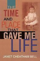 bokomslag The Time and Place That Gave Me Life