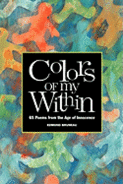 bokomslag Colors of My Within - 65 Poems from the Age of Innocence