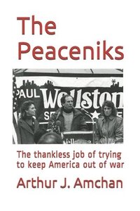 bokomslag The Peaceniks: The thankless job of trying to keep America out of war