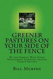 bokomslag Greener Pastures On Your Side Of The Fence: Better Farming With Voisin Management Intensive Grazing