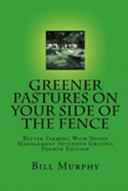 Greener Pastures On Your Side Of The Fence: Better Farming With Voisin Management Intensive Grazing 1