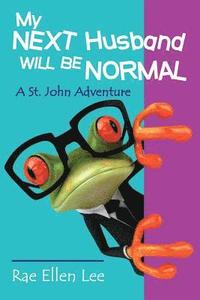 bokomslag My Next Husband Will Be Normal: A St. John Adventure