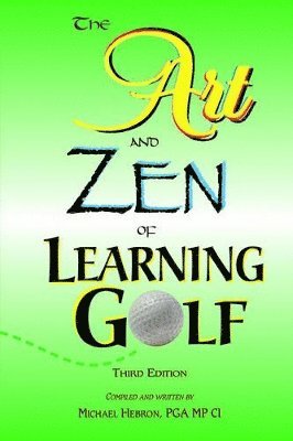 bokomslag The Art and Zen of Learning Golf, Third Edition