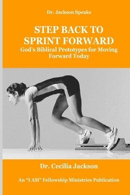 bokomslag Step Back To Sprint Forward: God's Biblical Prototypes For Moving Forward Today