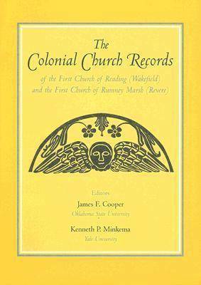 The Colonial Church Records of the First Church of Reading (Wakefield) and the First Church of Rumney Marsh (Revere) 1