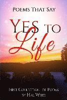 Hal Weiss - Poems That Say Yes to Life: First Collection of Poems by Hal Weiss, Häftad
