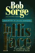Bob Sorge - In His Face: A Prophetic Call to Renewed Focus, Häftad