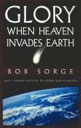 Bob Sorge - Glory: When Heaven Invades Earth, Häftad
