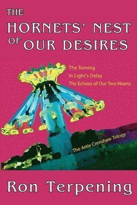 Ron Terpening - The Hornets' Nest of Our Desires: The Artie Crenshaw Trilogy, Häftad
