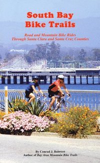 bokomslag South Bay Bike Trails: Road and Mountain Bicycle Rides Through Santa Clara and Santa Cruz Counties