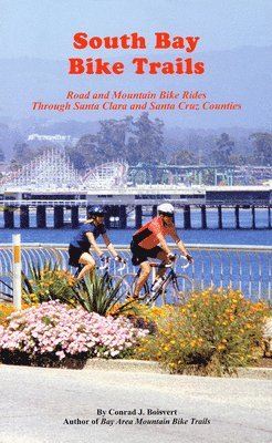 bokomslag South Bay Bike Trails: Road and Mountain Bicycle Rides Through Santa Clara and Santa Cruz Counties