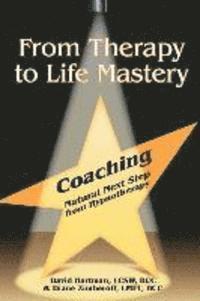 Diane Zimberoff, David Hartman - From Therapy to Life Mastery: Coaching as a Natural Next Step from Hypnotherapy, Häftad