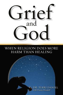bokomslag Grief and God: When Religion Does More Harm Than Healing