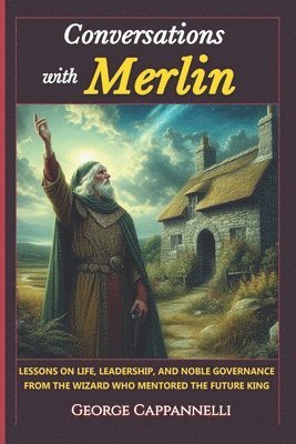George Cappannelli - Conversations with Merlin, Häftad