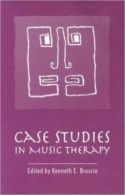Kenneth E. Bruscia - Case Studies in Music Therapy, Häftad