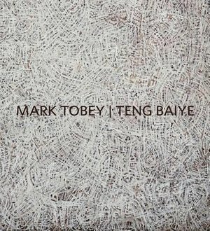 bokomslag Mark Tobey / Teng Baiye