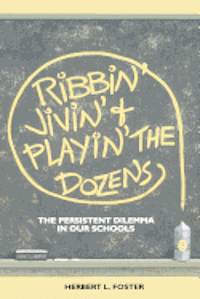 bokomslag Ribbin' Jivin' and Playin' The Dozens: The Persistent Dilemma in our Schools