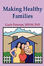 bokomslag Making Healthy Families: A Guide for Parents, Spouses and Stepparents